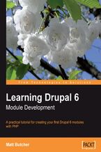 Okadka ksiki Learning Drupal 6 Module Development. A practical tutorial for creating your first Drupal 6 modules with PHP