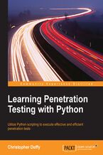 Okadka ksiki Learning Penetration Testing with Python. Utilize Python scripting to execute effective and efficient penetration tests