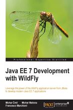 Okadka ksiki Java EE 7 Development with WildFly. Leverage the power of the WildFly application server from JBoss to develop modern Java EE 7 applications