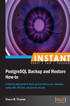 Okładka - Instant PostgreSQL Backup and Restore How-to. A step-by-step guide to backing up and restoring your database using safe, efficient, and proven recipes -  PostgreSQL, Shaun Thomas