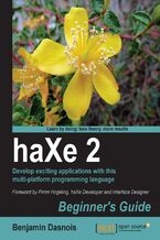 haXe 2 Beginner's Guide. Develop exciting applications with this multi-platform programming language