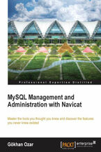 MySQL Management and Administration with Navicat. Master the tools you thought you knew and discover the features you never knew existed with this book and
