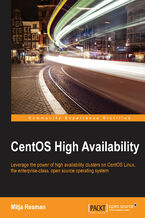 Okadka ksiki CentOS High Availability. Leverage the power of high availability clusters on CentOS Linux, the enterprise-class, open source operating system