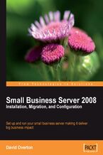 Small Business Server 2008 - Installation, Migration, and Configuration. Set up and run Microsoft Small Business Server 2008 making it deliver a big business impact with this book and