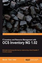 IT Inventory and Resource Management with OCS Inventory NG 1.02. Eliminate inventorying dilemmas by implementing a free and feasible IT Inventory solution