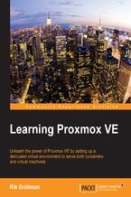 Learning Proxmox VE. Unleash the power of Proxmox VE by setting up a dedicated virtual environment to serve both containers and virtual machines