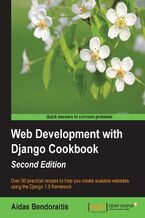 Okładka - Web Development with Django Cookbook. Over 90 practical recipes to help you create scalable websites using the Django 1.8 framework - Second Edition - Aidas Bendoraitis