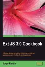 Ext JS 3.0 Cookbook. Clear step-by-step recipes for building impressive rich internet applications using the Ext JS JavaScript library