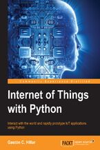 Okładka - Internet of Things with Python. Create exciting IoT solutions  - Gaston C. Hillar