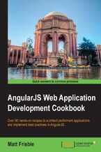 Okadka ksiki AngularJS Web Application Development Cookbook. Over 90 hands-on recipes to architect performant applications and implement best practices in AngularJS