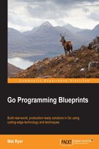 Go Programming Blueprints. Build real-world, production-ready solutions in Go using cutting-edge technology and techniques