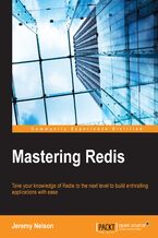 Mastering Redis. Take your knowledge of Redis to the next level to build enthralling applications with ease