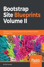 Okadka ksiki Bootstrap Site Blueprints Volume II. Maximize the potential of Bootstrap for faster and more responsive web applications