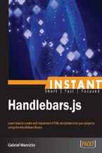 Okładka - Instant Handlebars.js. Learn how to create and implement HTML templates into your projects using the Handlebars library - Gabriel Manricks