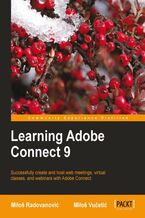 Okadka ksiki Learning Adobe Connect 9. Successfully create and host web meetings, virtual classes, and webinars with Adobe Connect
