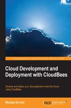 Cloud Development and Deployment with CloudBees. Develop and deploy your Java application onto the cloud using CloudBees