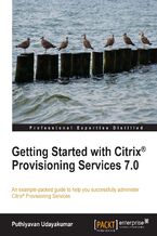 Getting Started with Citrix Provisioning Services 7.0. Learning to install, configure, and manage Citrix Provisioning Services is made so much faster and simpler with this practical guide. Making no assumptions of prior knowledge, it takes you step by step through the product features