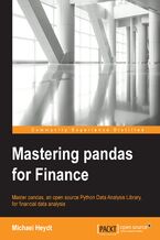 Okadka ksiki Mastering pandas for Finance. Master pandas, an open source Python Data Analysis Library, for financial data analysis