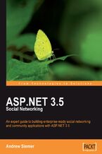 ASP.NET 3.5 Social Networking. An expert guide to building enterprise-ready social networking and community applications with ASP.NET 3.5