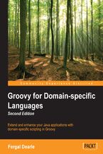 Groovy for Domain-specific Languages. Extend and enhance your Java applications with domain-specific scripting in Groovy