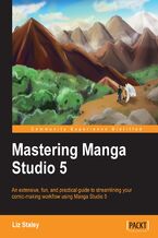 Okadka ksiki Mastering Manga Studio 5. An extensive, fun, and practical guide to streamlining your comic-making workflow using Manga Studio 5