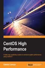 CentOS High Performance. Create high availability clusters to enhance system performance using CentOS 7