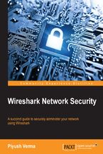 Wireshark Network Security. A succinct guide to securely administer your network using Wireshark