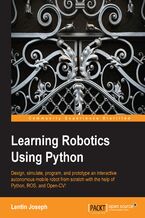 Okadka ksiki Learning Robotics Using Python. Bring robotics projects to life with Python! Discover how to harness everything from Blender to ROS and OpenCV with one of our most popular robotics books