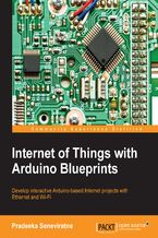 Okadka ksiki Internet of Things with Arduino Blueprints. Develop interactive Arduino-based Internet projects with Ethernet and WiFi