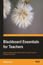 Okadka ksiki Blackboard Essentials for Teachers. You only need basic computer skills to follow this course on creating web pages and interactive features for your students using Blackboard. Building and managing powerful eLearning courses has never been simpler