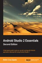 Android Studio 2 Essentials. A fast-paced guide to get you up and running with Android application development using Android Studio 2 - Second Edition