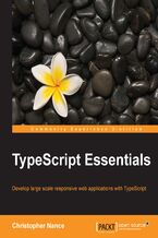 TypeScript Essentials. Develop large scale responsive web applications with TypeScript