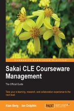 Okadka ksiki Sakai CLE Courseware Management: The Official Guide. Take your e-learning, research, and collaboration experience to the next level