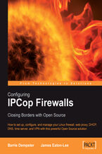 Okładka - Configuring IPCop Firewalls: Closing Borders with Open Source. How to setup, configure and manage your Linux firewall, web proxy, DHCP, DNS, time server, and VPN with this powerful Open Source solution - Barrie Dempster, James Eaton-Lee