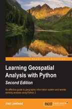 Okładka - Learning Geospatial Analysis with Python. An effective guide to geographic information systems and remote sensing analysis using Python 3 - Joel Lawhead