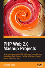 Okładka - PHP Web 2.0 Mashup Projects: Practical PHP Mashups with Google Maps, Flickr, Amazon, YouTube, MSN Search, Yahoo!. Create practical mashups in PHP grabbing and mixing data from Google Maps, Flickr, Amazon, YouTube, MSN Search, Yahoo!, Last.fm, and 411Sync.com - Shu-Wai Chow