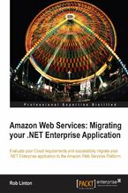 Amazon Web Services: Migrating your .NET Enterprise Application. Evaluate your Cloud requirements and successfully migrate your .NET Enterprise Application to the Amazon Web Services Platform