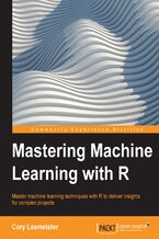Okadka ksiki Mastering Machine Learning with R. Master machine learning techniques with R to deliver insights for complex projects