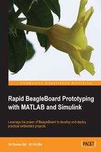 Rapid BeagleBoard Prototyping with MATLAB and Simulink. Leverage the power of Beagleboard to develop and deploy practical embedded projects