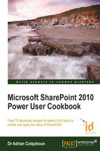Microsoft SharePoint 2010 Power User Cookbook. Over 70 advanced recipes for expert End Users to unlock and apply the value of SharePoint