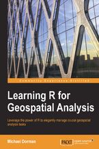 Learning R for Geospatial Analysis. Leverage the power of R to elegantly manage crucial geospatial analysis tasks