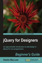 Okładka - jQuery for Designers: Beginner's Guide. An approachable introduction to web design in jQuery for non-programmers with this book and - Natalie Maclees