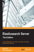 Okadka ksiki Elasticsearch Server. Leverage Elasticsearch to create a robust, fast, and flexible search solution with ease - Third Edition