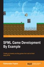 Okładka - SFML Game Development By Example. Create and develop exciting games from start to finish using SFML - Raimondas Pupius