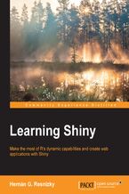 Learning Shiny. Make the most of R&#x2019;s dynamic capabilities and implement web applications with Shiny
