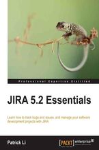 Okadka ksiki JIRA 5.2 Essentials. Learn how to track bugs and issues, and manage your software development projects with JIRA - Second Edition