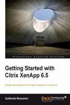 Getting Started with Citrix XenApp 6.5. Design and implement Citrix farms based on XenApp 6.5 with this book and