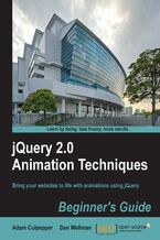 Okładka - jQuery 2.0 Animation Techniques: Beginner's Guide. Bring your websites to life with animations using jQuery - Second Edition - Dan Wellman, Adam Culpepper