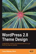 Okładka - WordPress 2.8 Theme Design. Create flexible, powerful, and professional themes for your WordPress blogs and web sites - Tessa B. Silver, Matt Mullenweg