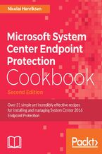 Microsoft System Center Endpoint Protection Cookbook. Click here to enter text. - Second Edition